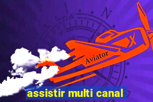 assistir multi canal